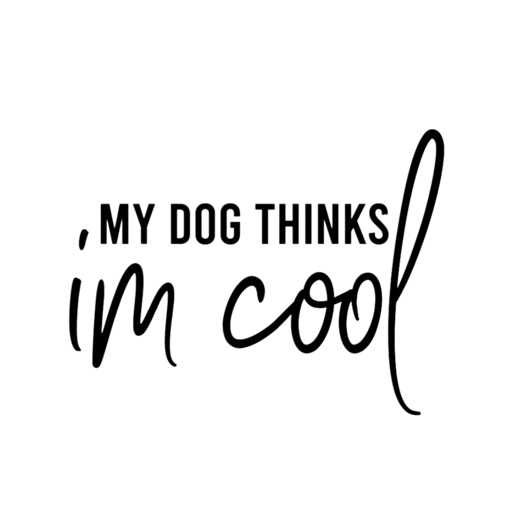 My Dog Thinks I’m Cool Sticker