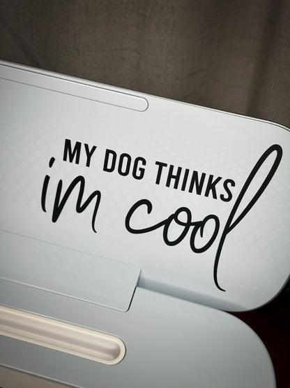 My Dog Thinks I’m Cool Sticker