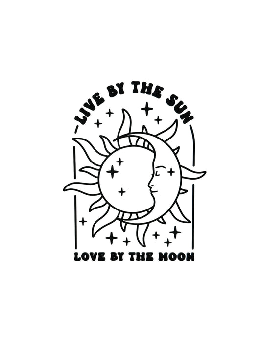 LIVE BY THE SUN LOVE BY THE MOON